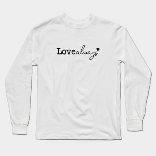 love always Long Sleeve T-Shirt